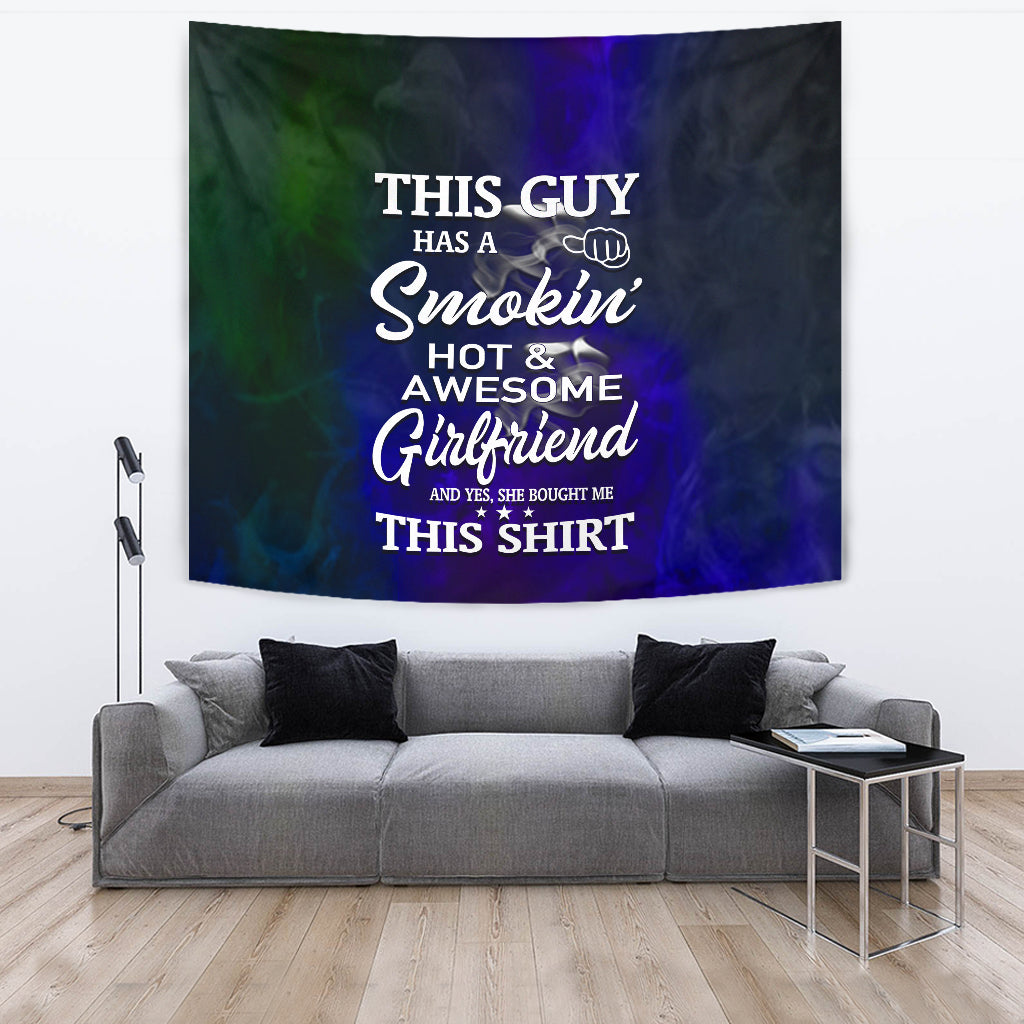 This Guy Has A Smokin' Hot &amp; Awesome Girlfriend Wall Tapestry