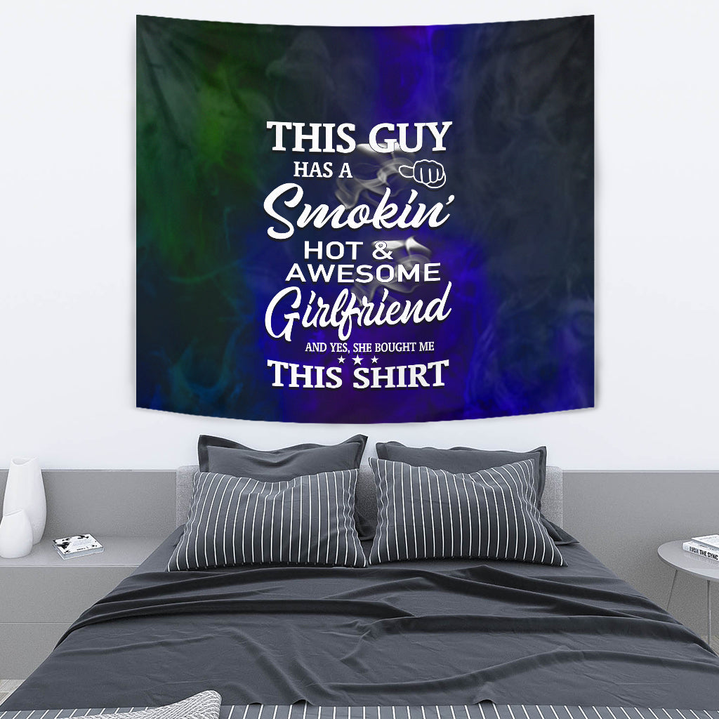 This Guy Has A Smokin' Hot & Awesome Girlfriend Wall Tapestry