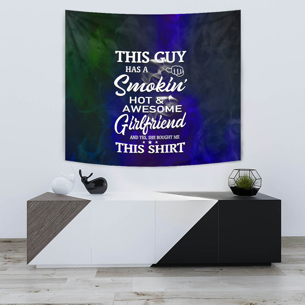 This Guy Has A Smokin' Hot &amp; Awesome Girlfriend Wall Tapestry